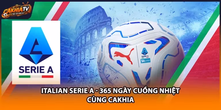 Italian Serie A - 365 Ngày Cuồng Nhiệt Cùng Cakhia